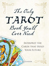 The Only Tarot Book You'll Ever Need (eBook): Gain Insight and Truth to Help Explain the Past, Present, and Future.